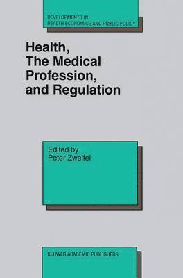 Health, the Medical Profession, and Regulation 1