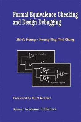 Shi-Yu Huang, Kwang-Ting (Tim) Cheng - Formal Equivalence Checking and Design Debugging, Häftad