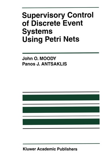 John O. Moody, Panos J. Antsaklis - Supervisory Control of Discrete Event Systems Using Petri Nets, Häftad