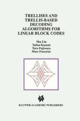 Shu Lin, Tadao Kasami, Toru Fujiwara, Marc Fossorier - Trellises and Trellis-Based Decoding Algorithms for Linear Block Codes, Häftad