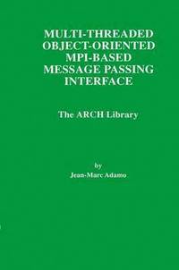bokomslag Multi-Threaded Object-Oriented MPI-Based Message Passing Interface