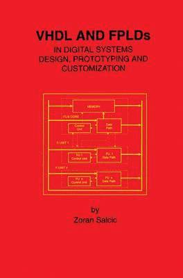 VHDL and FPLDs in Digital Systems Design, Prototyping and Customization 1