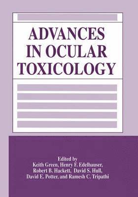 Keith Green, Henry F. Edelhauser, David S. Hull, David E. Potter, Ramesh C. Tripathi - Advances in Ocular Toxicology, Häftad