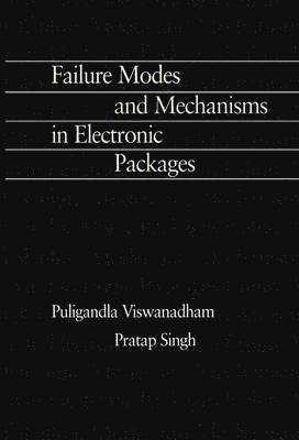 Failure Modes and Mechanisms in Electronic Packages 1