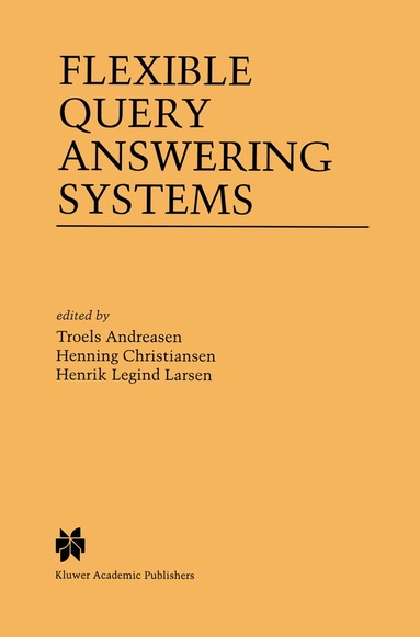 Troels Andreasen, Henning Christiansen, Henrik Legind Larsen - Flexible Query Answering Systems, Häftad
