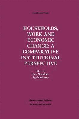 Households, Work and Economic Change: A Comparative Institutional Perspective 1