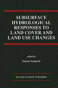 bokomslag Subsurface Hydrological Responses to Land Cover and Land Use Changes
