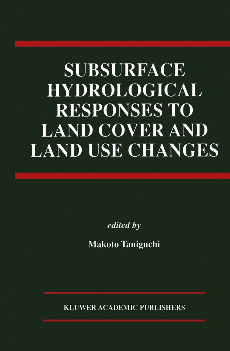 Makoto Taniguchi - Subsurface Hydrological Responses to Land Cover and Land Use Changes, Häftad