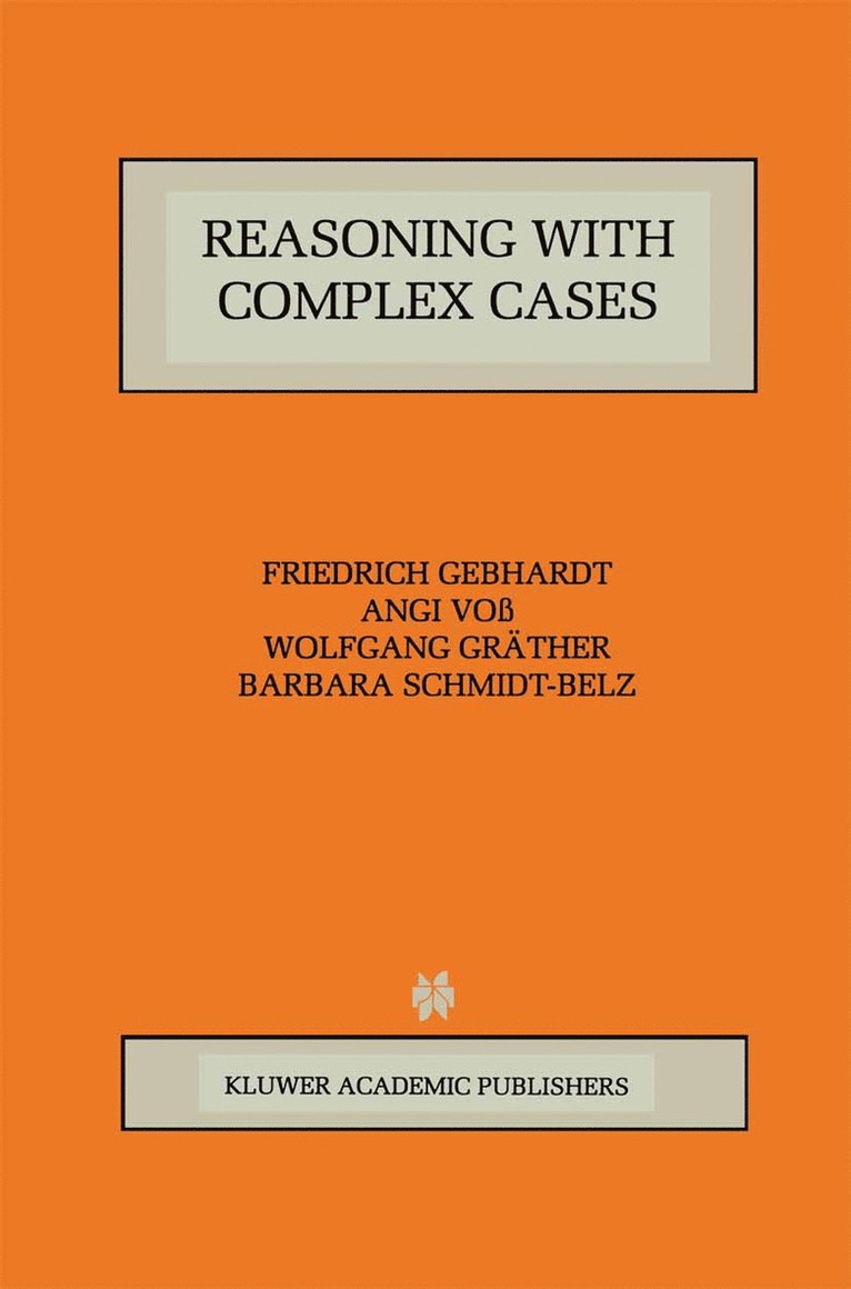 Friedrich Gebhardt, Angi Voß, Wolfgang Gräther, Barbara Schmidt-Belz - Reasoning with Complex Cases, Häftad