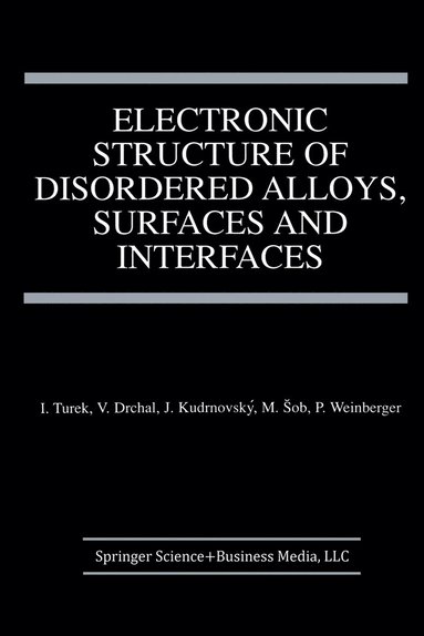 bokomslag Electronic Structure of Disordered Alloys, Surfaces and Interfaces
