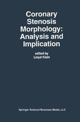 Lloyd W. Klein - Coronary Stenosis Morphology: Analysis and Implication, Häftad