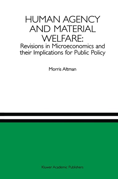 bokomslag Human Agency and Material Welfare: Revisions in Microeconomics and their Implications for Public Policy