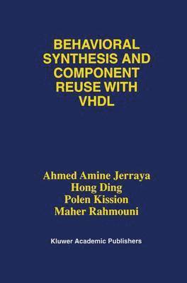 Behavioral Synthesis and Component Reuse with VHDL 1