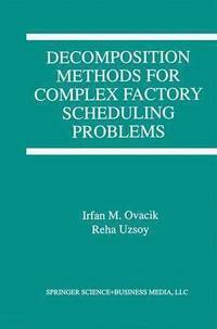 bokomslag Decomposition Methods for Complex Factory Scheduling Problems