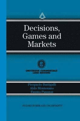 Pierpaolo Battigalli, Aldo M. Montesano, Fausto Panunzi - Decisions, Games and Markets, Häftad