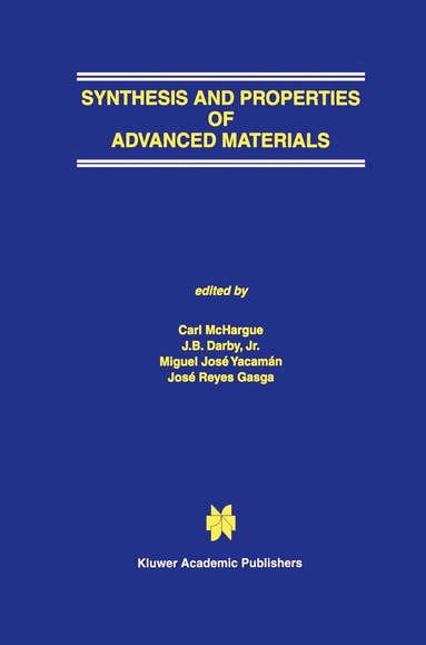 C.J. McHargue, J.B. Darby, Jr., Miguel José Yacamán, José Reyes Gasga - Synthesis and Properties of Advanced Materials, Häftad