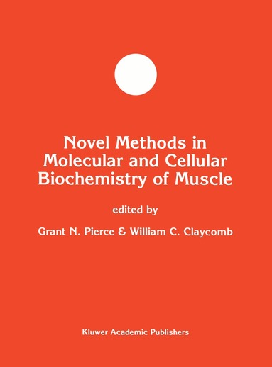 Grant N. Pierce, William C. Claycomb - Novel Methods in Molecular and Cellular Biochemistry of Muscle, Häftad