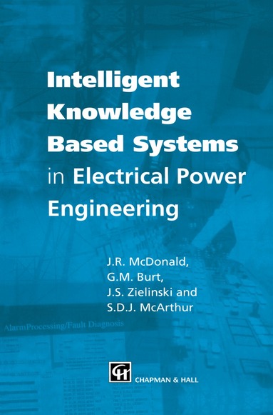 J.R. McDonald, Stephen McArthur, Graeme Burt, Jerry Zielinski - Intelligent knowledge based systems in electrical power engineering, Häftad