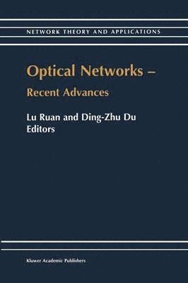 Lu Ruan, Ding-Zhu Du - Optical Networks — Recent Advances, Häftad
