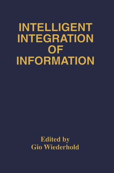 Gio Wiederhold - Intelligent Integration of Information, Häftad