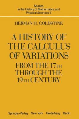 H. H. Goldstine - History of the Calculus of Variations from the 17th through the 19th Century, Häftad