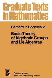 bokomslag Basic Theory of Algebraic Groups and Lie Algebras