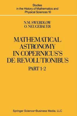 Mathematical Astronomy in Copernicus De Revolutionibus 1