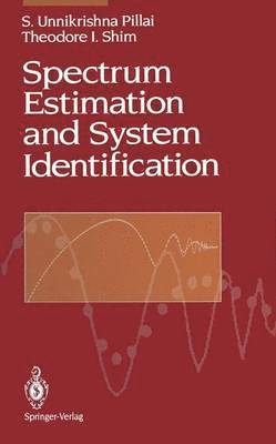 S.Unnikrishna Pillai, Theodore I. Shim, S. Unnikrishna Pillai - Spectrum Estimation and System Identification, Häftad