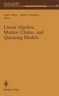bokomslag Linear Algebra, Markov Chains, and Queueing Models