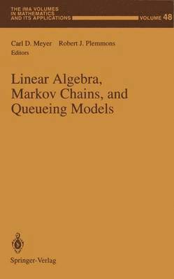 Linear Algebra, Markov Chains, and Queueing Models 1