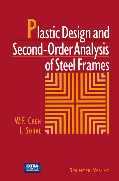W.F. Chen, I. Sohal - Plastic Design and Second-Order Analysis of Steel Frames, Häftad