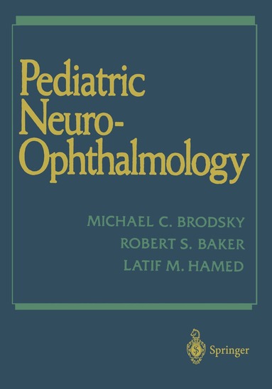 Michael C. Brodsky, Robert S. Baker, Latif M. Hamed - Pediatric Neuro-Ophthalmology, Häftad