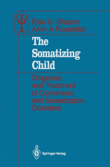 Elsa G. Shapiro, Alvin A. Rosenfeld - Somatizing Child, Häftad