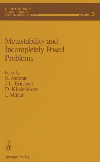Stuart S. Antman, J.L. Ericksen, David Kinderlehrer, Ingo Müller - Metastability and Incompletely Posed Problems, Häftad