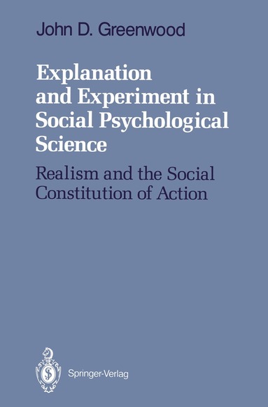 John D. Greenwood - Explanation and Experiment in Social Psychological Science, Häftad