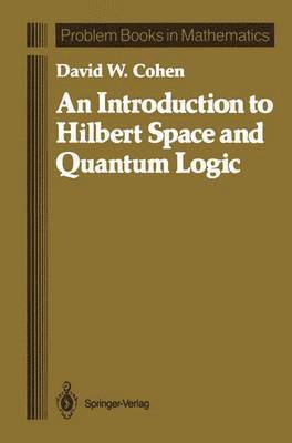 David W. Cohen - Introduction to Hilbert Space and Quantum Logic, Häftad