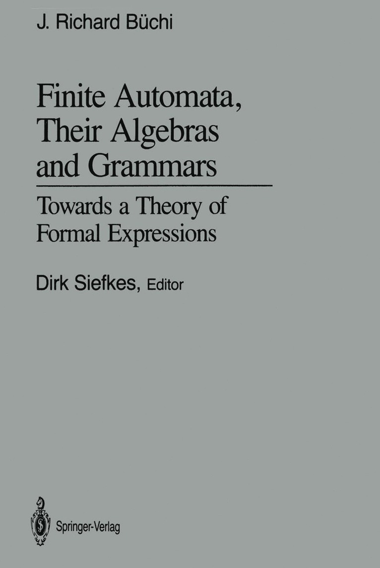 J. Richard Büchi, Dirk Siefkes - Finite Automata, Their Algebras and Grammars, Häftad