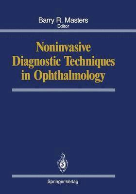 Barry R. Masters - Noninvasive Diagnostic Techniques in Ophthalmology, Häftad