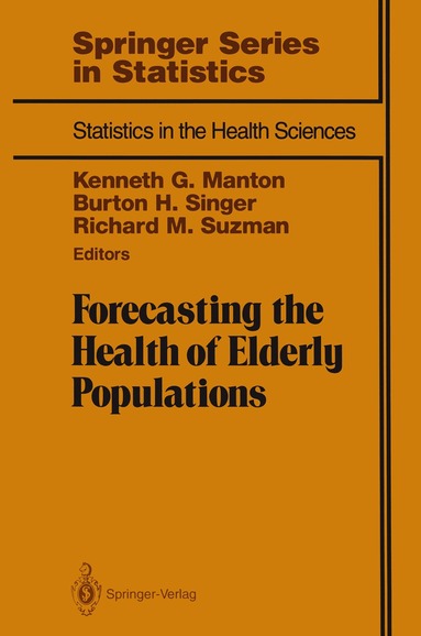 Kenneth G. Manton, Burton H. Singer, Richard M. Suzman - Forecasting the Health of Elderly Populations, Häftad
