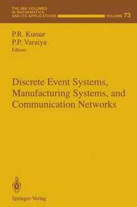bokomslag Discrete Event Systems, Manufacturing Systems, and Communication Networks