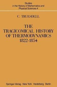 bokomslag The Tragicomical History of Thermodynamics, 18221854