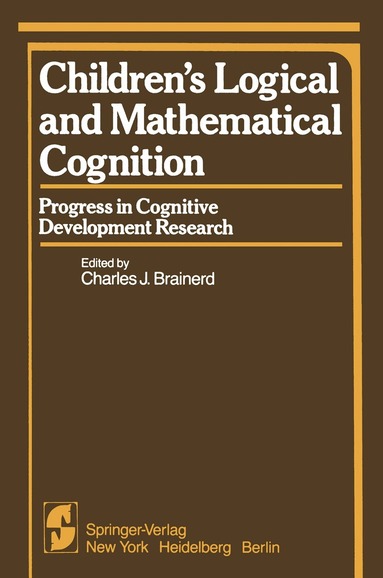C.J. Brainerd - Children’s Logical and Mathematical Cognition, Häftad