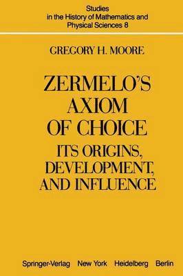 G.H. Moore, G. H. Moore - Zermelo’s Axiom of Choice, Häftad