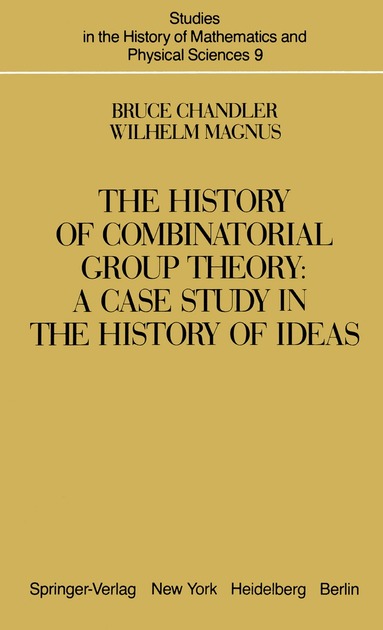 B. Chandler, W. Magnus - History of Combinatorial Group Theory, Häftad