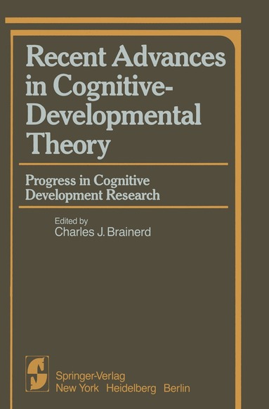 Charles J. Brainerd - Recent Advances in Cognitive-Developmental Theory, Häftad