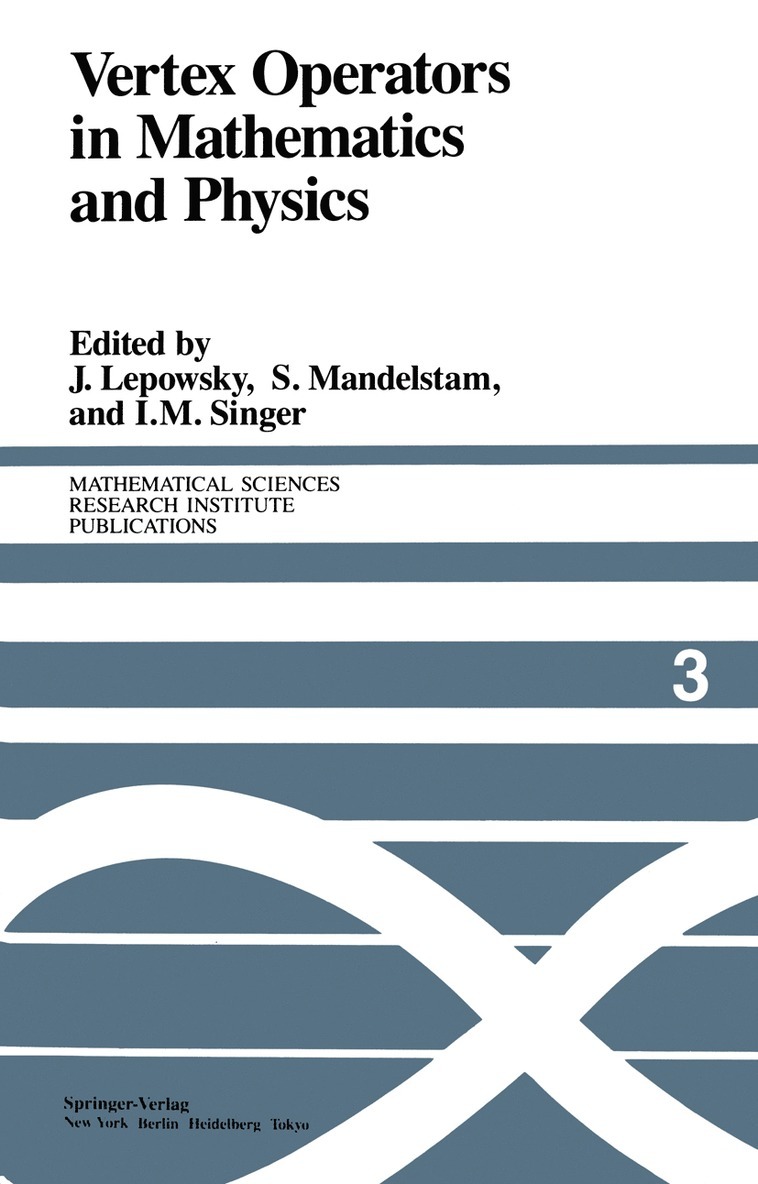 J. Lepowsky, S. Mandelstam, I.M. Singer, I. M. Singer - Vertex Operators in Mathematics and Physics, Häftad