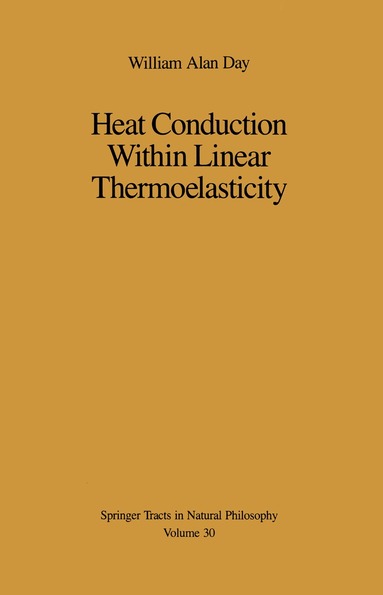 William A. Day - Heat Conduction Within Linear Thermoelasticity, Häftad