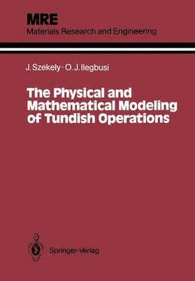 The Physical and Mathematical Modeling of Tundish Operations 1