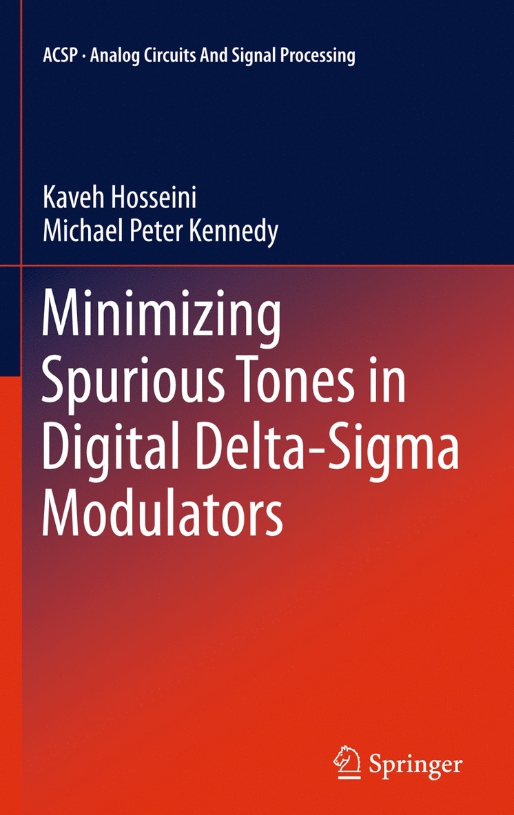 Kaveh Hosseini, Michael Peter Kennedy - Minimizing Spurious Tones in Digital Delta-Sigma Modulators, Inbunden
