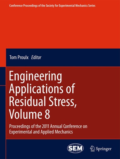 Tom Proulx - Engineering Applications of Residual Stress, Volume 8, Inbunden